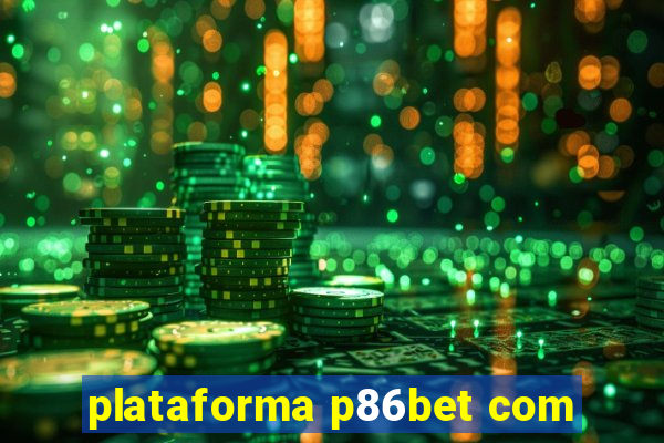 plataforma p86bet com